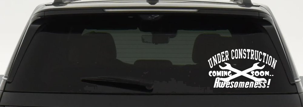 Under Construction Coming Soon Awesomeness Moto Sports Car or Truck Window Decal Sticker