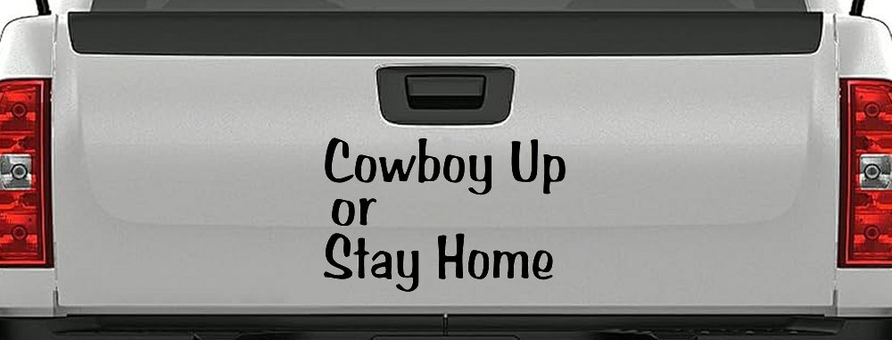Cowboy Up Or Stay Home Western Car or Truck Window Decal Sticker