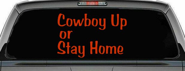 Cowboy Up Or Stay Home Western Car or Truck Window Decal Sticker