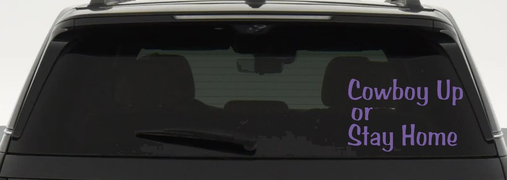 Cowboy Up Or Stay Home Western Car or Truck Window Decal Sticker (Purple)