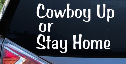 Cowboy Up Or Stay Home Western Car or Truck Window Decal Sticker