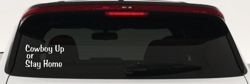 Cowboy Up Or Stay Home Western Car or Truck Window Decal Sticker