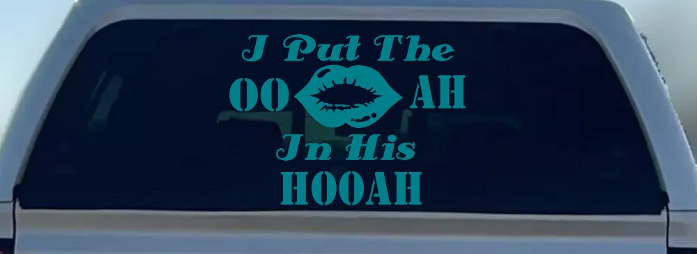 I Put The OO AH In His HOOAH Military Car or Truck Window Vinyl Decal Sticker (Turquoise Blue)