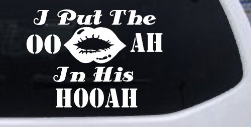 I Put The OO AH In His HOOAH Military Car or Truck Window Decal Sticker (White)
