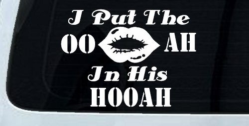 I Put The OO AH In His HOOAH Military Car or Truck Window Decal Sticker (White)