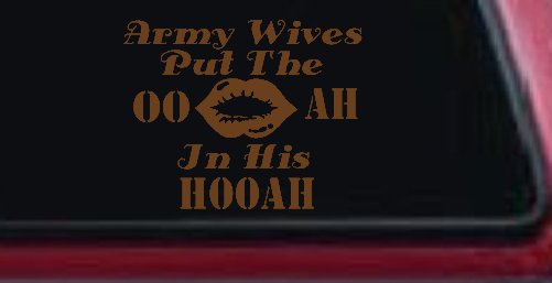 Army Wives Put The OO AH In His HOOAH Military Car or Truck Window Decal Sticker (Copper)