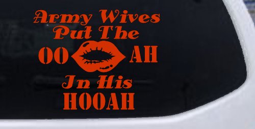 Army Wives Put The OO AH In His HOOAH Military Car or Truck Window Vinyl Decal Sticker (Orange Red)