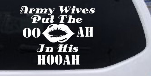 Army Wives Put The OO AH In His HOOAH Military Car or Truck Window Decal Sticker