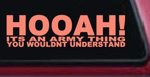 HOOAH Its An Army Thing You Wouldn't Understand Military Car or Truck Window Decal Sticker