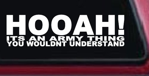HOOAH Its An Army Thing You Wouldn't Understand Military Car or Truck Window Decal Sticker (White)
