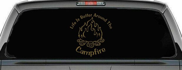Life Is Better Around The Campfire Camping Hiking Hunting And Fishing Car or Truck Window Decal Sticker
