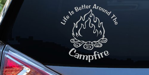 Life Is Better Around The Campfire Camping Hiking Hunting And Fishing Car or Truck Window Decal Sticker
