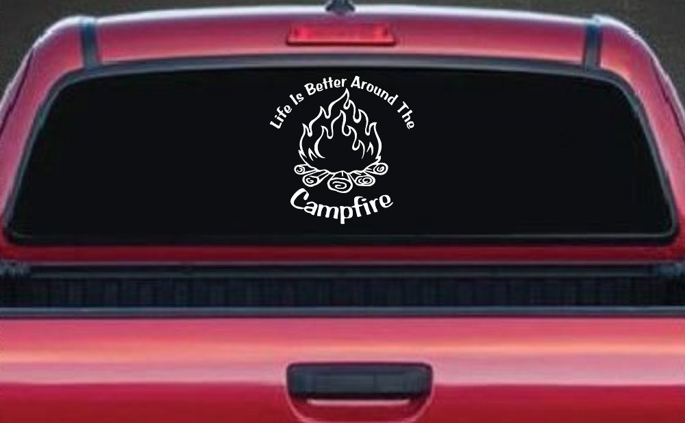 Life Is Better Around The Campfire Camping Hiking Hunting And Fishing Car or Truck Window Vinyl Decal Sticker (White)