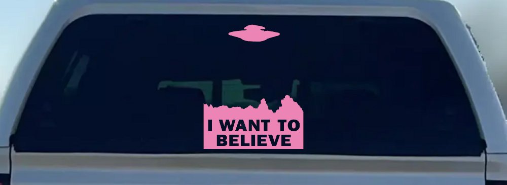 X Files I Want To Believe Space Ship Aliens Sci Fi Car or Truck Window Decal Sticker (Pink)