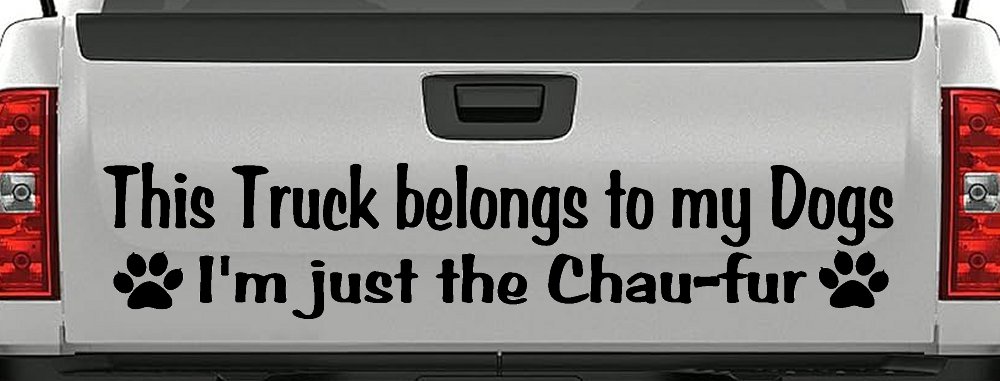 This Truck Belongs To My Dog Im Just The Chaufur Car or Truck Window Decal Sticker (Black)