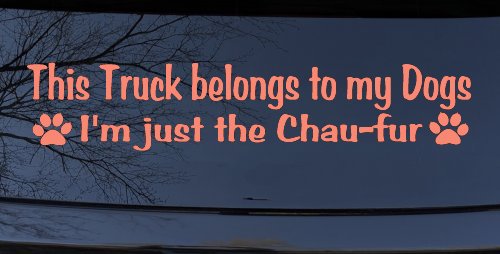 This Truck Belongs To My Dog Im Just The Chaufur Car or Truck Window Decal Sticker