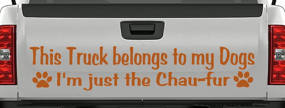 This Truck Belongs To My Dog Im Just The Chaufur Car or Truck Window Decal Sticker (Nut Brown)