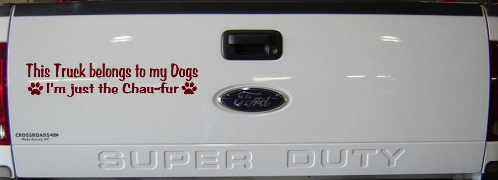 This Truck Belongs To My Dog Im Just The Chaufur Car or Truck Window Decal Sticker