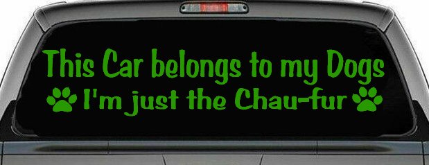 This Car Belongs To My Dog Im Just The Chaufur Animals Car or Truck Window Decal Sticker