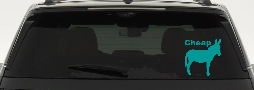 Cheap Ass Funny Car or Truck Window Vinyl Decal Sticker (Turquoise)