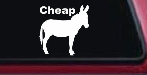 Cheap Ass Funny Car or Truck Window Decal Sticker (White)
