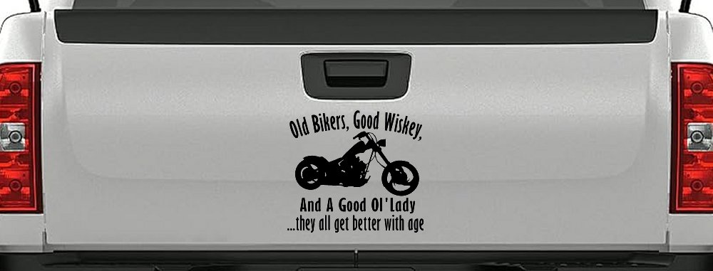 Old Bikers Good Wiskey And A Good Ol' Lady They All Get Better With Age Biker Car or Truck Window Decal Sticker