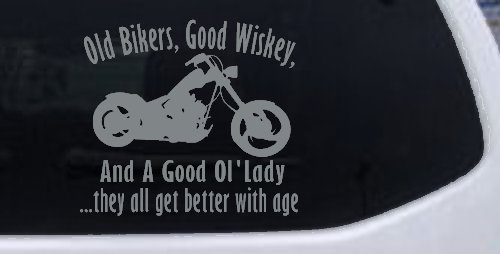 Old Bikers Good Wiskey And A Good Ol' Lady They All Get Better With Age Biker Car or Truck Window Decal Sticker