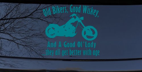 Old Bikers Good Wiskey And A Good Ol' Lady They All Get Better With Age Biker Car or Truck Window Decal Sticker (Turquoise Blue)