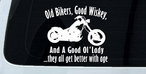Old Bikers Good Wiskey And A Good Ol' Lady They All Get Better With Age Biker Car or Truck Window Decal Sticker