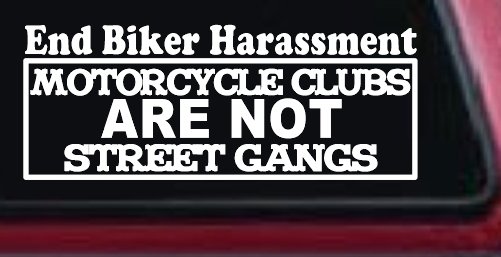 End Biker Harassment Motorcycle Clubs Not Street Gangs Car or Truck Window Decal Sticker