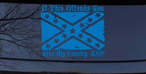 If This Offends You Kiss My Country Ass Confederate Flag Rebel Country Car or Truck Window Decal Sticker