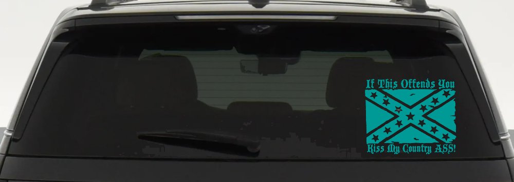 If This Offends You Kiss My Country Ass Confederate Flag Rebel Country Car or Truck Window Decal Sticker