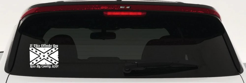 If This Offends You Kiss My Country Ass Confederate Flag Rebel Country Car or Truck Window Vinyl Decal Sticker (White)