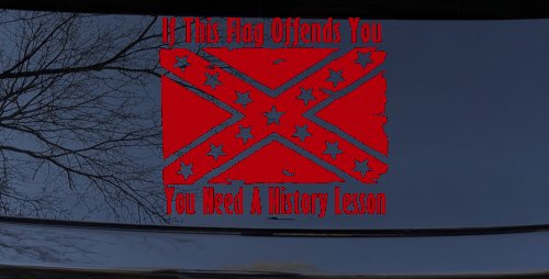 If This Confederate Flag Offends You You Need A History Lesson Country Car or Truck Window Decal Sticker