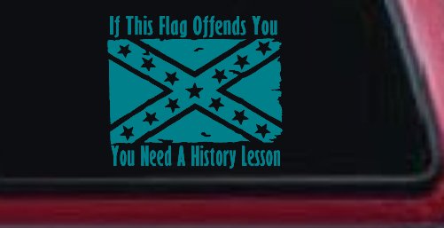 If This Confederate Flag Offends You You Need A History Lesson Country Car or Truck Window Decal Sticker
