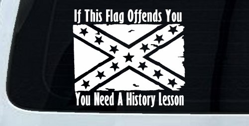 If This Confederate Flag Offends You You Need A History Lesson Country Car or Truck Window Decal Sticker (White)