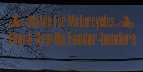 Watch For Motorcycles There Are No Fender Benders Biker Car or Truck Window Decal Sticker (Copper)