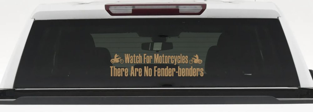 Watch For Motorcycles There Are No Fender Benders Biker Car or Truck Window Vinyl Decal Sticker (Light Brown)
