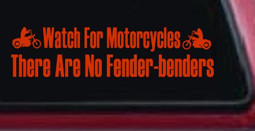 Watch For Motorcycles There Are No Fender Benders Biker Car or Truck Window Decal Sticker
