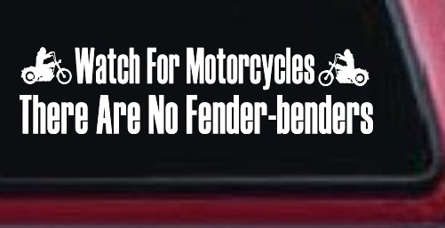 Watch For Motorcycles There Are No Fender Benders Biker Car or Truck Window Decal Sticker (White)