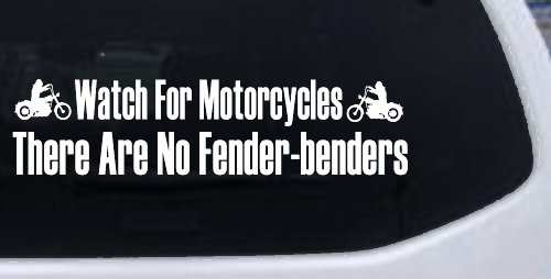 Watch For Motorcycles There Are No Fender Benders Biker Car or Truck Window Decal Sticker (White)