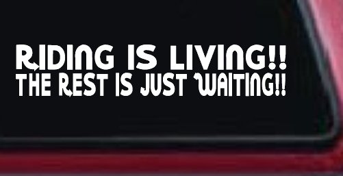Riding Is Living The Rest Is Just Waiting Biker Car or Truck Window Decal Sticker (White)