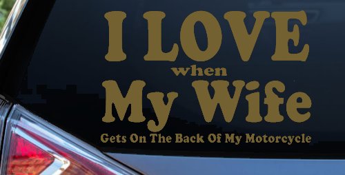 I Love When My Wife Gets On The Back Of My Motorcycle Biker Car or Truck Window Decal Sticker