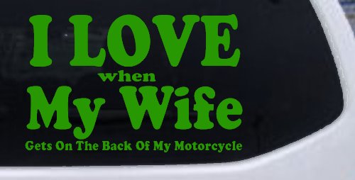 I Love When My Wife Gets On The Back Of My Motorcycle Biker Car or Truck Window Decal Sticker (Lime)