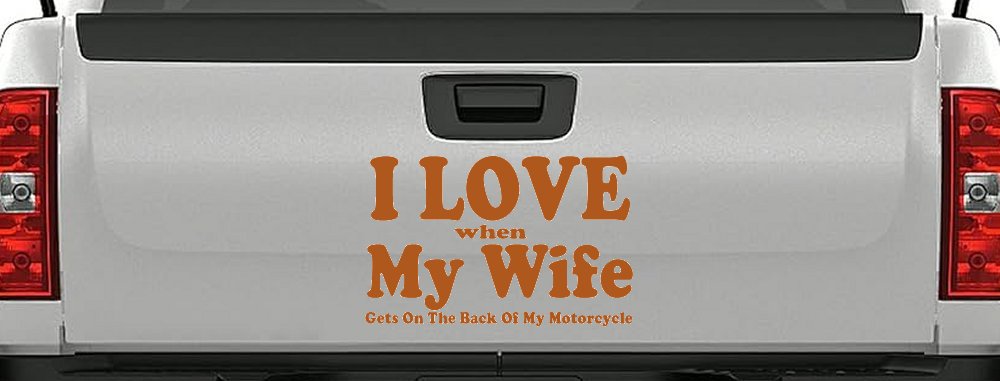 I Love When My Wife Gets On The Back Of My Motorcycle Biker Car or Truck Window Decal Sticker