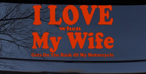 I Love When My Wife Gets On The Back Of My Motorcycle Biker Car or Truck Window Decal Sticker (Orange Red)