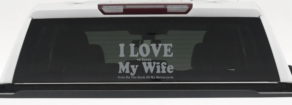 I Love When My Wife Gets On The Back Of My Motorcycle Biker Car or Truck Window Decal Sticker (Telegrey)