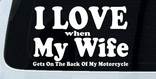 I Love When My Wife Gets On The Back Of My Motorcycle Biker Car or Truck Window Decal Sticker