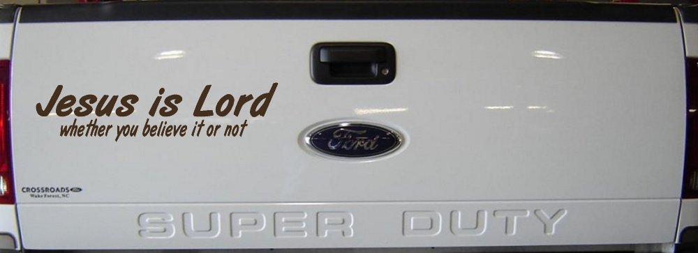 Jesus Is Lord Whether You Believe It Or Not Christian Car or Truck Window Decal Sticker (Brown)