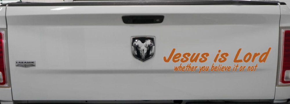 Jesus Is Lord Whether You Believe It Or Not Christian Car or Truck Window Decal Sticker (Nut Brown)